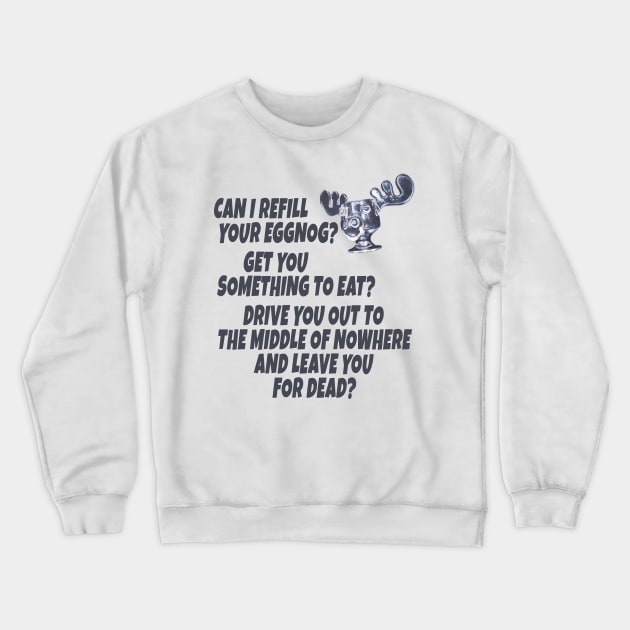 Can I Refill Your Eggnog? Crewneck Sweatshirt by klance